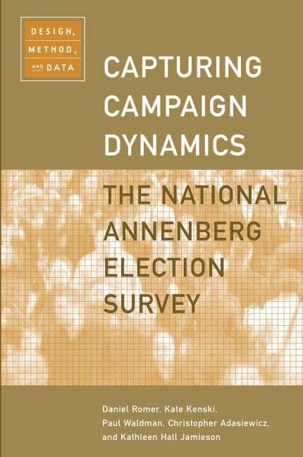 Capturing Campaign Dynamics: The National Annenberg Election Survey: Design, Method and Dataincludes CD-ROM