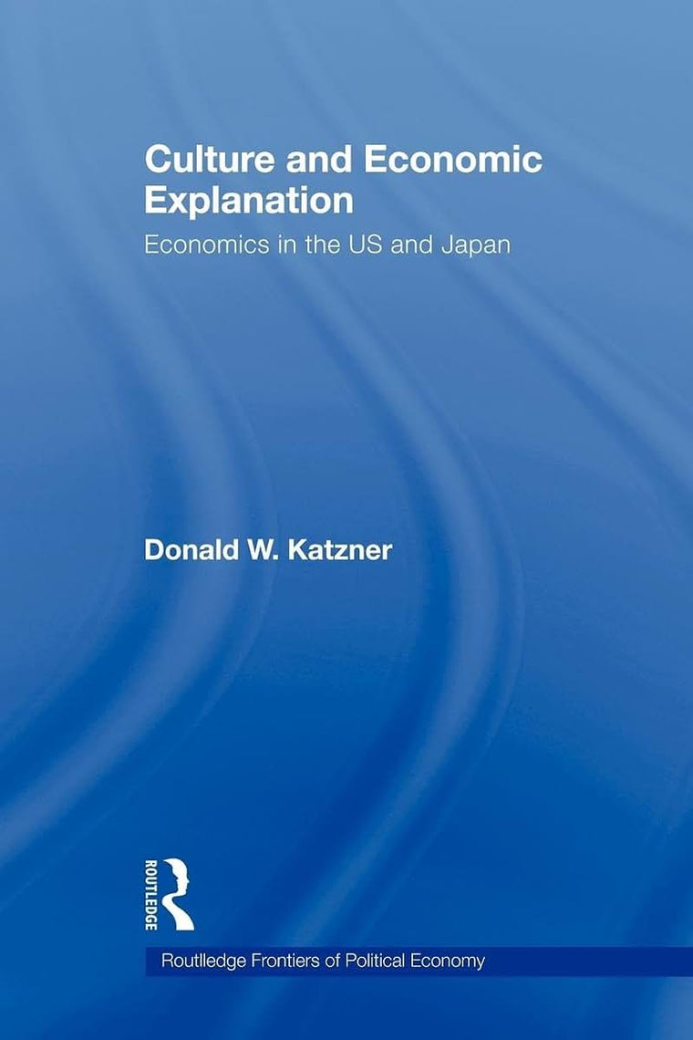 Culture and Economic Explanation (Routledge Frontiers of Political Economy)