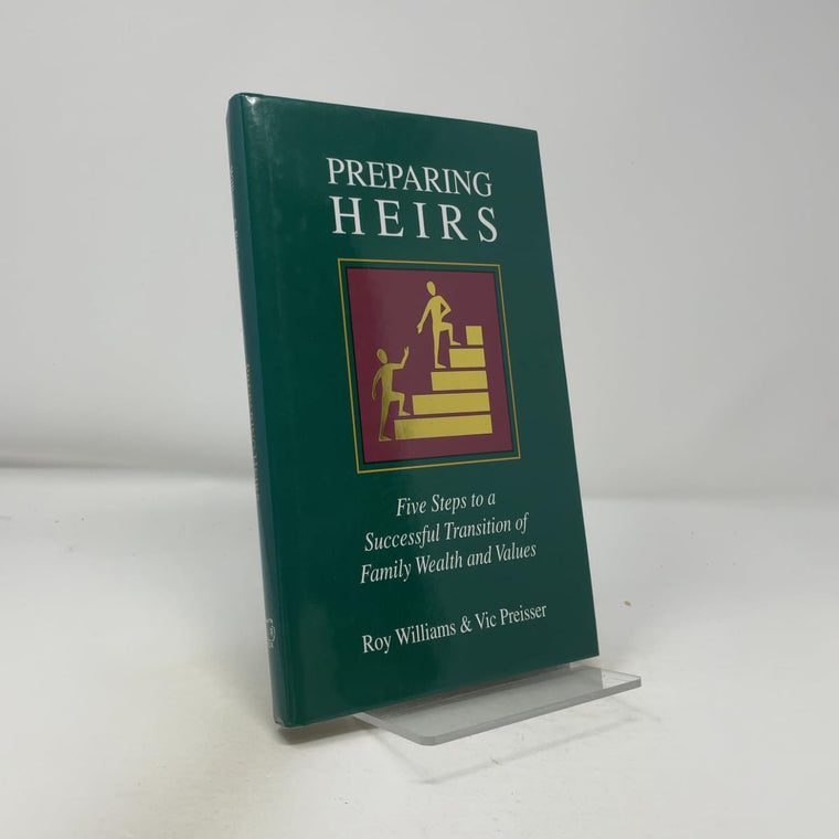 Preparing Heirs: Five Steps to a Successful Transition of Family Wealth and Values