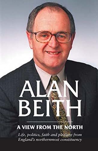 Alan Beith: A View from the North: Life, Politics and Faith Seen From England's Northernmost Constituency