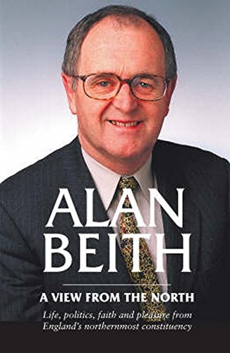 Alan Beith: A View from the North: Life, Politics and Faith Seen From England's Northernmost Constituency