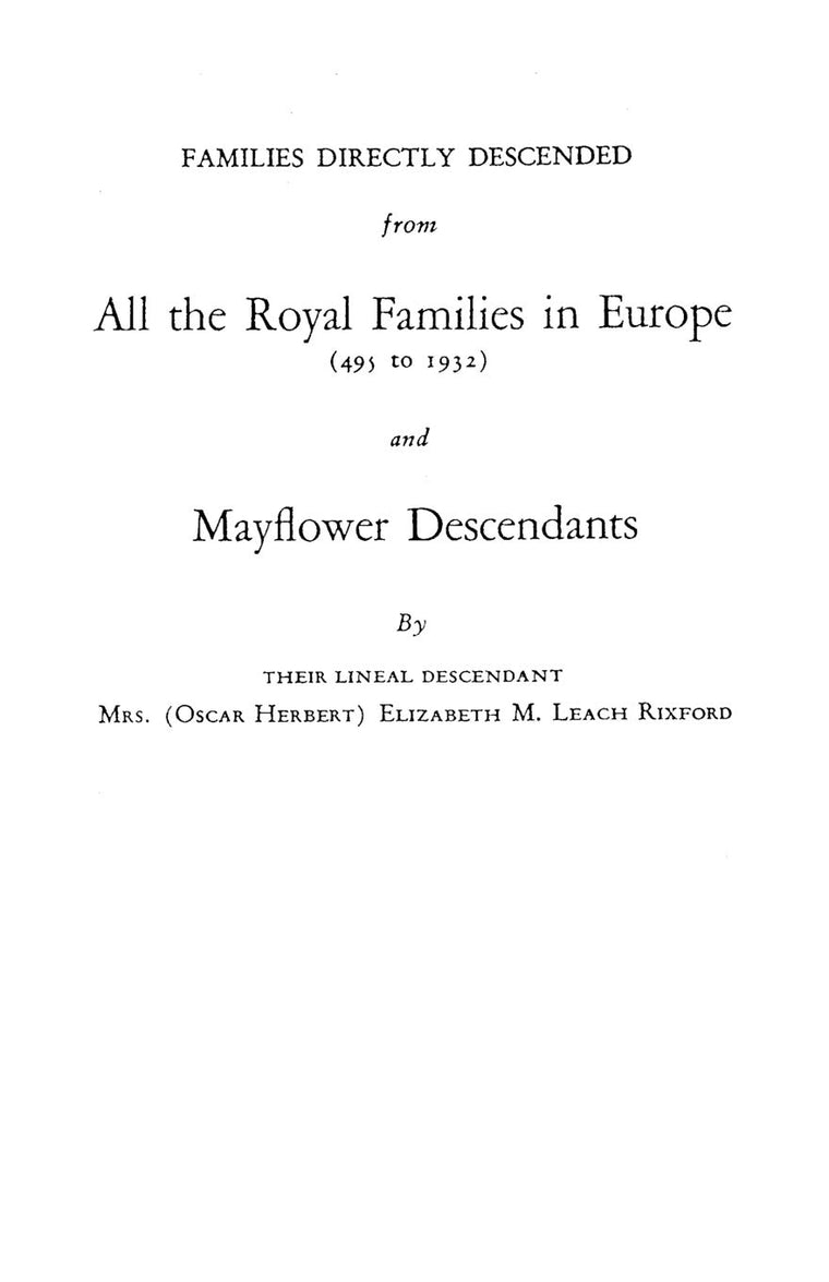 Families Directly Descended from All the Royal Families in Europe (495 to 1932) & Mayflower Descendants