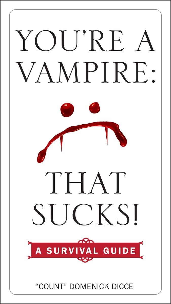 You're a Vampire - That Sucks!: A Survival Guide