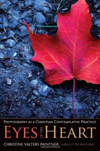 Eyes of the Heart: Photography as a Christian Contemplative