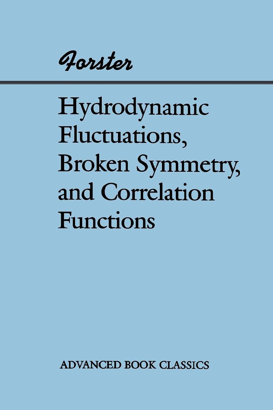 Hydrodynamic Fluctuations, Broken Symmetry, And Correlation Functions (Advanced Books Classics)