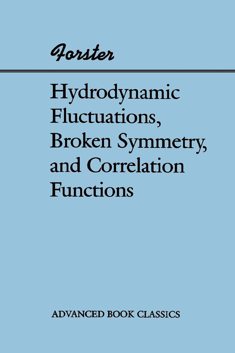 Hydrodynamic Fluctuations, Broken Symmetry, And Correlation Functions (Advanced Books Classics)