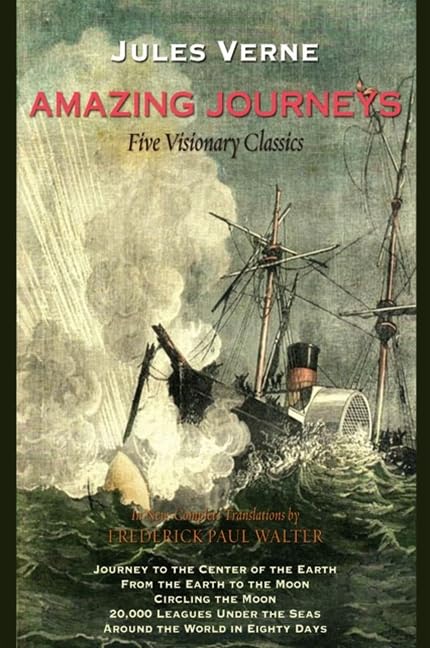 Amazing Journeys: Journey to the Center of the Earth, From the Earth to the Moon, Circling the Moon, 20,000 Leagues Under the Seas, and Around the World in 80 Days