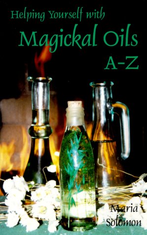 Helping Yourself With Magikal (Magical) Oils A-Z