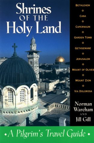 Shrines of the Holy Land: A Pilgrim's Travel Guide