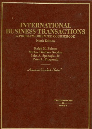 Folsom, Gordon, Spanogle and Fitzgerald's International Business Transactions: A Problem-Oriented Coursebook, 9th (American Casebook Series])