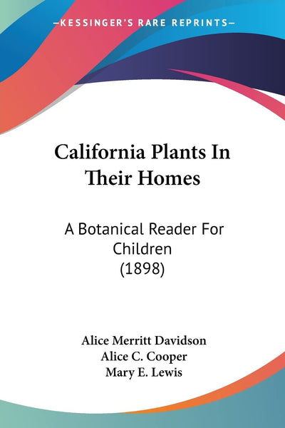 California Plants In Their Homes: A Botanical Reader For Children (1898)
