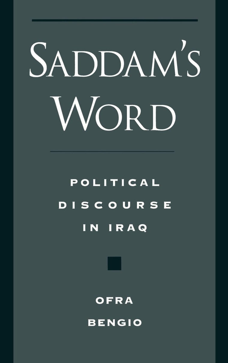 Saddam's Word: Political Discourse in Iraq (Studies in Middle Eastern History)