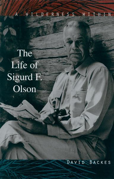 A Wilderness Within: The Life of Sigurd F. Olson