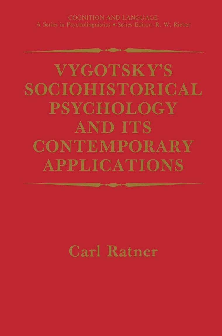 Vygotskys Sociohistorical Psychology and its Contemporary Applications (Cognition and Language: A Series in Psycholinguistics)