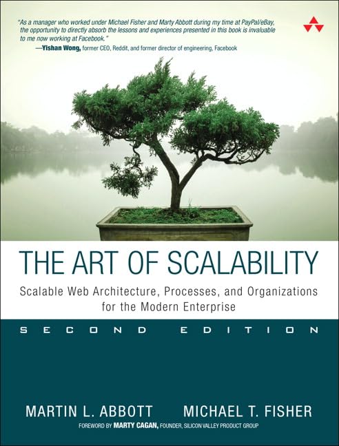 Art of Scalability, The: Scalable Web Architecture, Processes, and Organizations for the Modern Enterprise