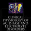 Clinical Physiology of Acid-Base and Electrolyte Disorders (Clinical Physiology of Acid Base & Electrolyte Disorders)