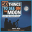 50 Things to See on the Moon: A first-time stargazers guide