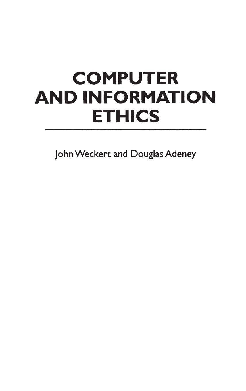 Computer and Information Ethics (Contributions to the Study of Computer Science)