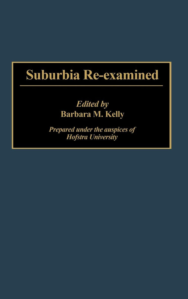 Suburbia Re-Examined: (Contributions in Sociology) (Controversies in Science)