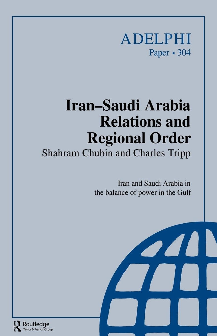 Iran-Saudi Arabia Relations and Regional Order (Adelphi series)