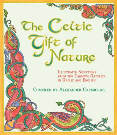 The Celtic Gift Of Nature: Illustrated Selections From The C