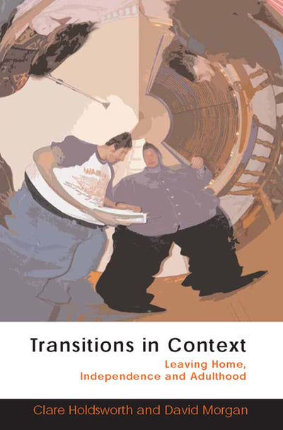 Transitions in Context: Leaving home, independence and adulthood