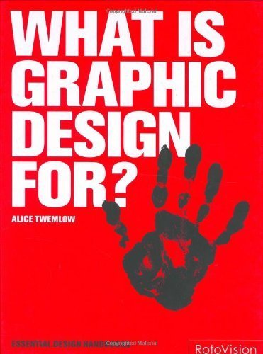 What Is Graphic Design For? (Essential Design Handbooks)