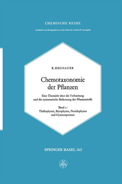 Chemotaxonomie der Pflanzen: Eine bersicht ber die Verbreitung und die systematische Bedeutung der Pflanzenstoffe (Lehrbcher und Monographien aus ... exakten Wissenschaften, 14) (German Edition)