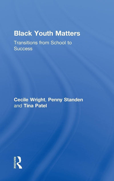 Black Youth Matters: Transitions from School to Success (Critical Youth Studies)