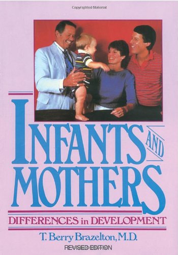 Infants and Mothers: Differences in Development by Brazelton