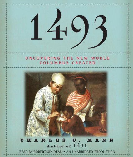 1493: Uncovering the New World Columbus Created