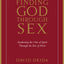 Finding God Through Sex: Awakening the One of Spirit Through the Two of Flesh