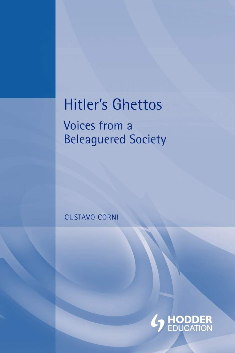 Hitler's Ghettos: Voices from a Beleaguered Society 1939-1944 (Arnold Publication)