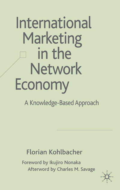 International Marketing in the Network Economy: A Knowledge-Based Approach