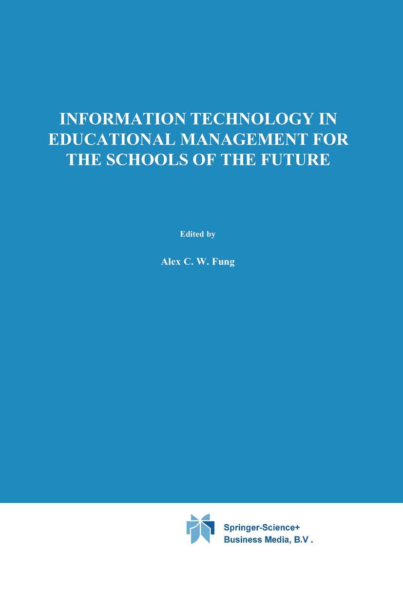 Information Technology in Educational Management for the Schools of the Future: IFIP TC3/ WG 3.4 International Conference on Information Technology in ... in Information and Communication Technology)