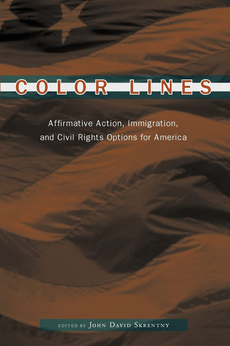 Color Lines: Affirmative Action, Immigration, and Civil Rights Options for America