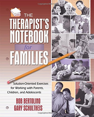The Therapist's Notebook for Families: Solution-Oriented Exercises for Working with Parents, Children, and Adolescents