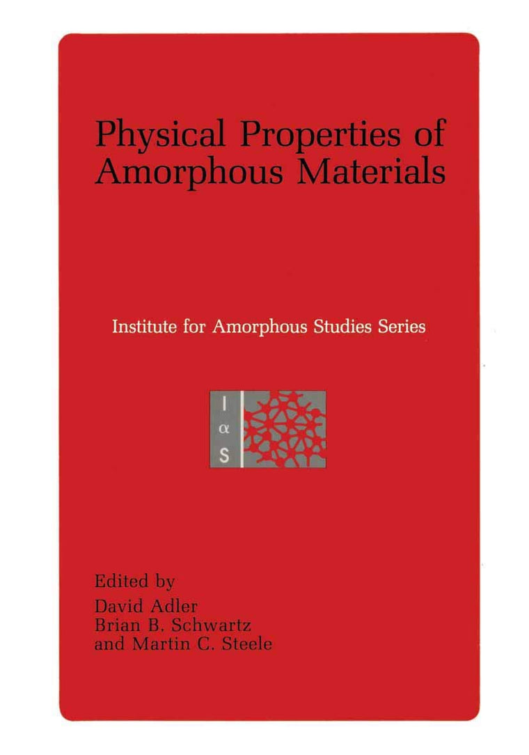 Physical Properties of Amorphous Materials (Institute for Amorphous Studies Series)