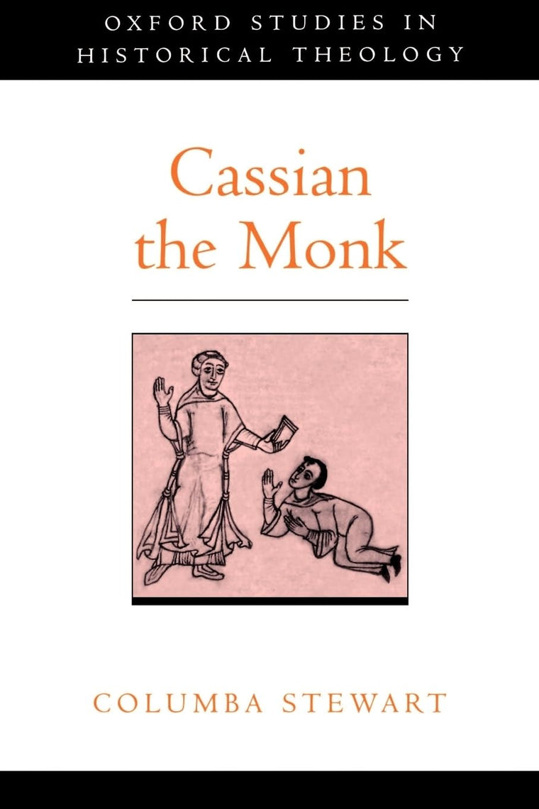 Cassian the Monk (Oxford Studies in Historical Theology) by