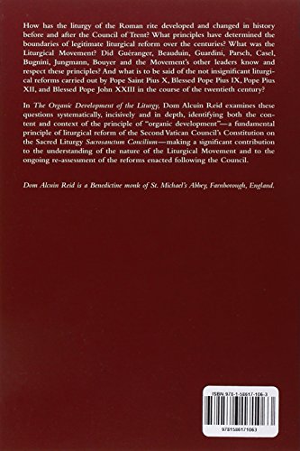 The Organic Development of the Liturgy: The Principles of Liturgical Reform and Their Relation to the Twentieth-Century Liturgical Movement Prior to the Second Vatican Council