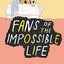 Fans of the Impossible Life