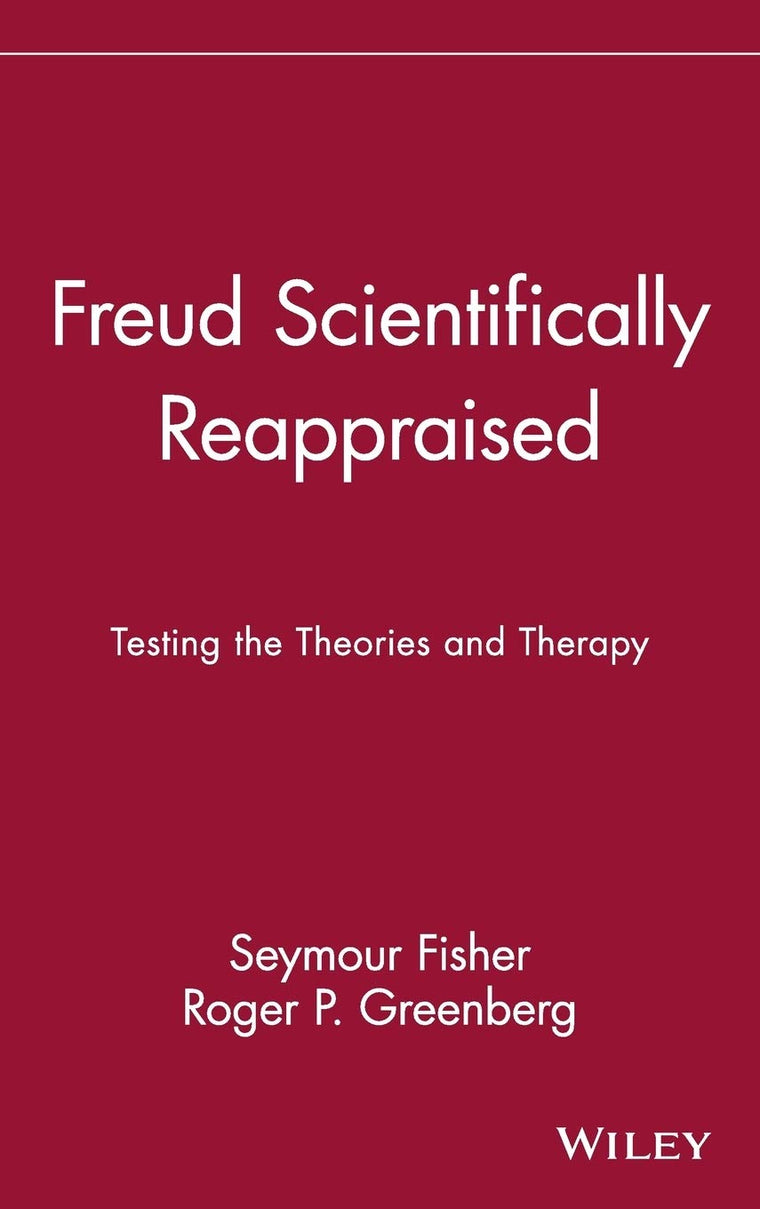 Freud Scientifically Reappraised: Testing the Theories and Therapy