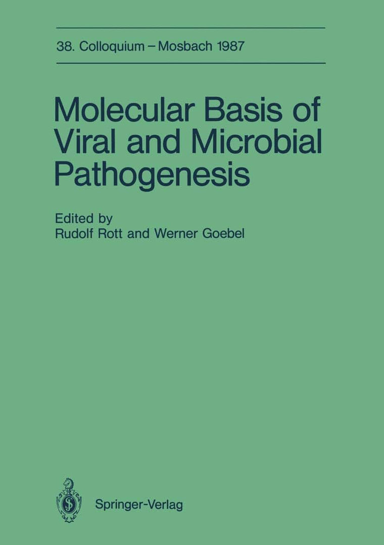 Molecular Basis of Viral and Microbial Pathogenesis: April 9-11, 1987 (Colloquium der Gesellschaft fr Biologische Chemie in Mosbach Baden, 38)