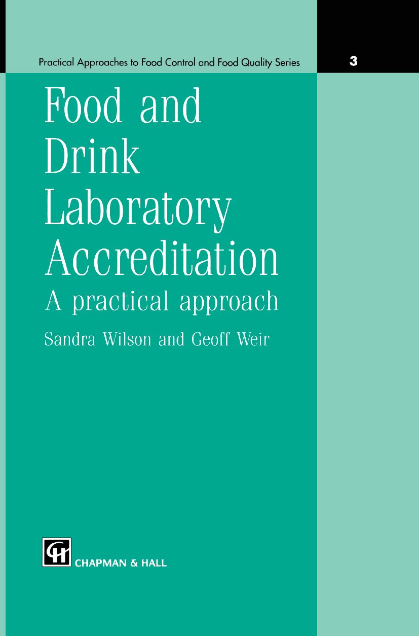 Food and Drink Laboratory Accreditation: A Practical Approach (Practical Approaches to Food Control and Food Quality Series, 3)