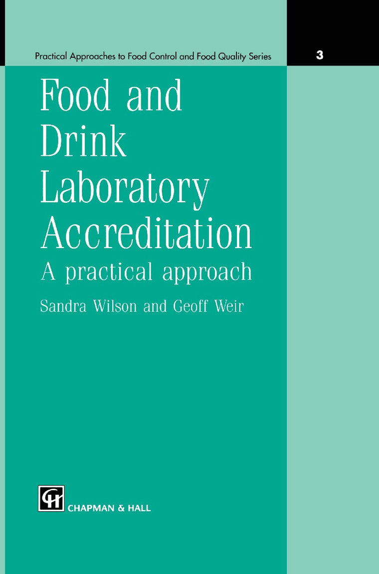 Food and Drink Laboratory Accreditation: A Practical Approach (Practical Approaches to Food Control and Food Quality Series, 3)