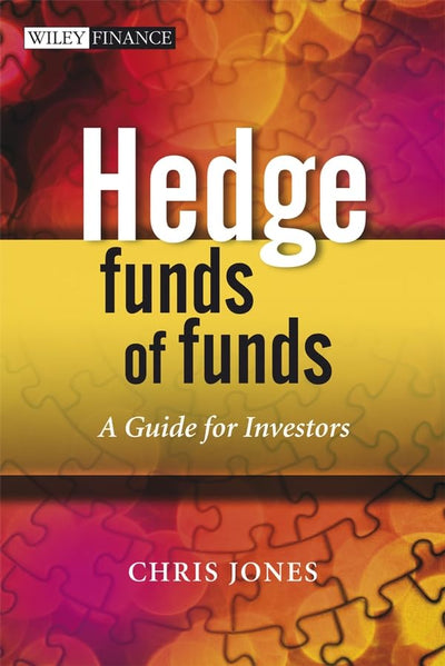 Hedge Funds Of Funds: A Guide for Investors