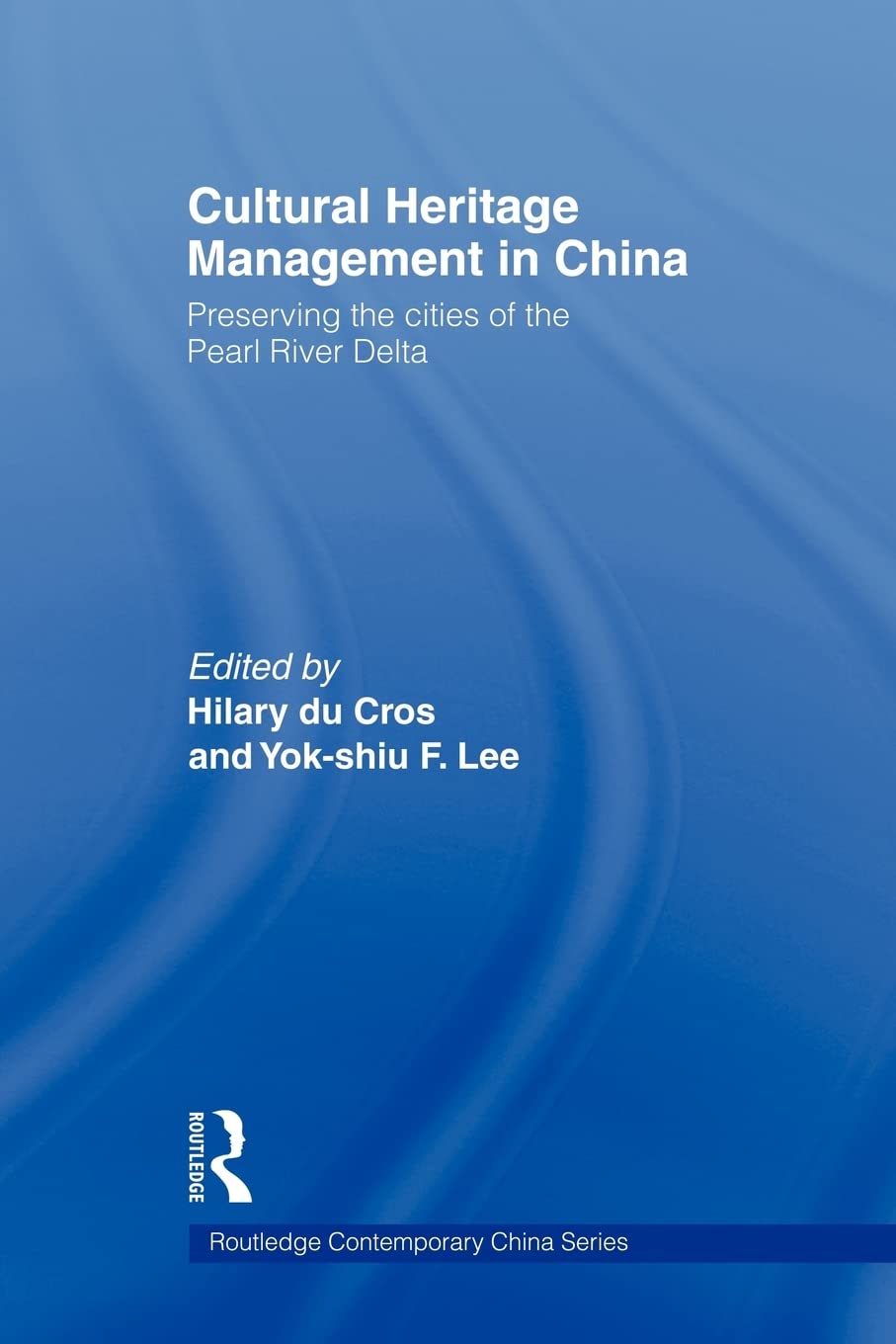 Cultural Heritage Management in China (Routledge Contemporary China Series)