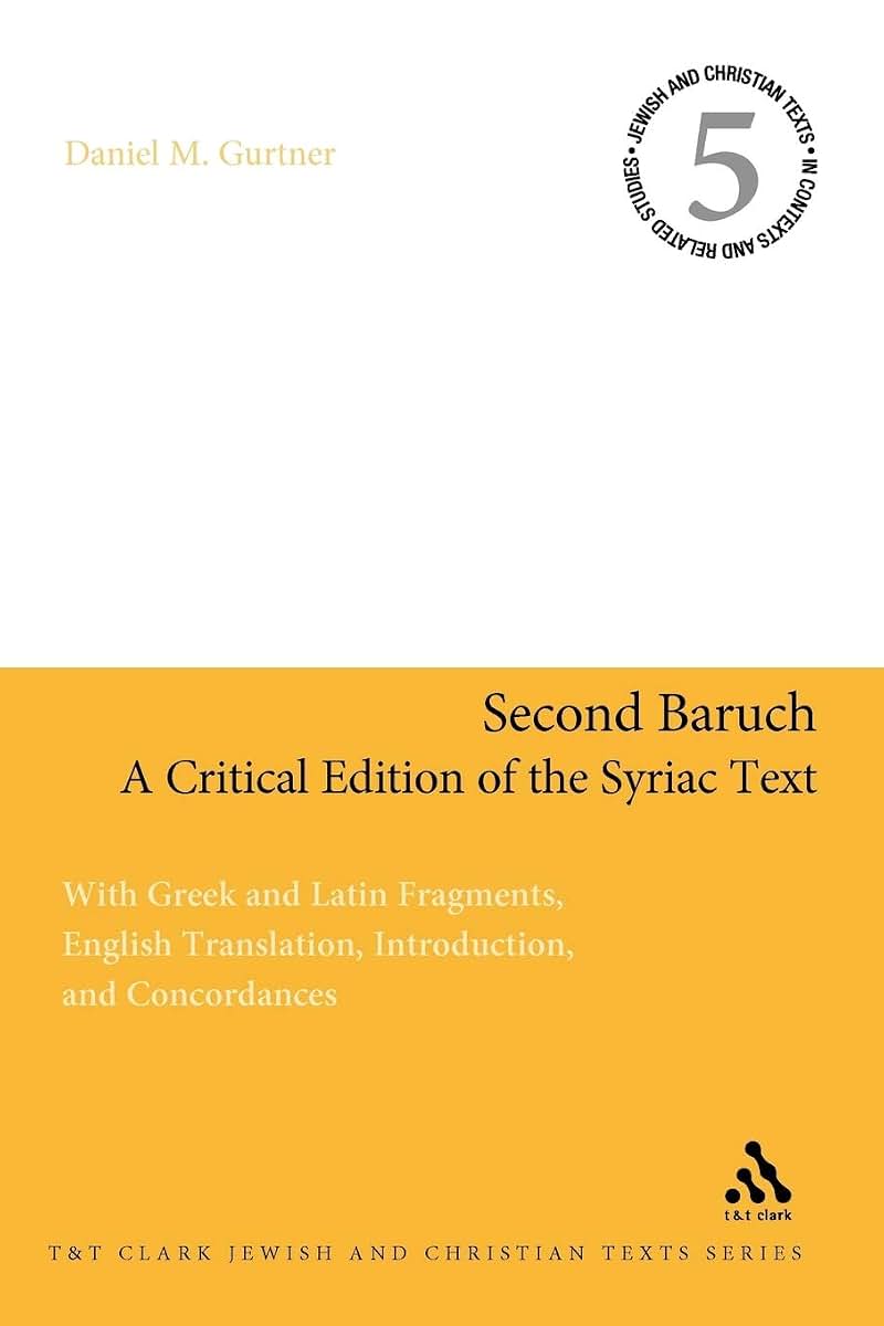 Second Baruch: A Critical Edition of the Syriac Text: With Greek and Latin Fragments, English Translation, Introduction, and Concordances (Jewish and Christian Texts)