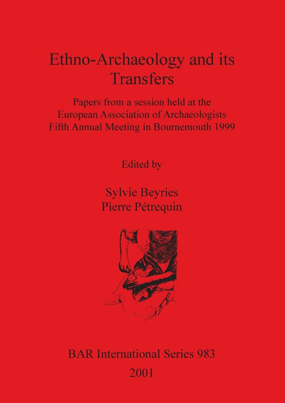 Ethno-Archaeology and Its Transfers (BAR International)