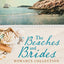 The Beaches and Brides Romance Collection: 5 Historical Romances Buoyed by the Sea